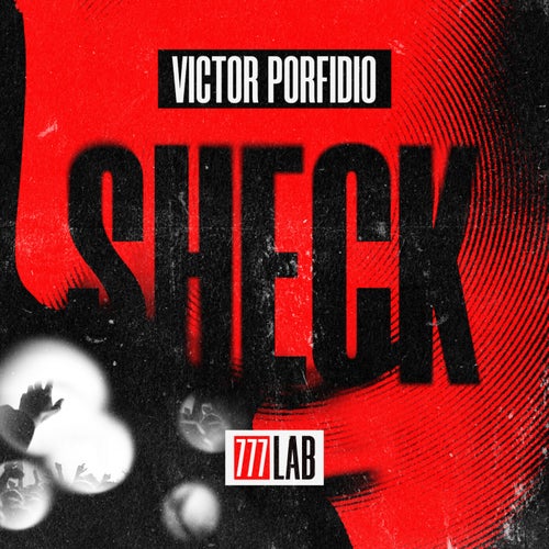 Victor Porfidio - Sheck [777LAB001]